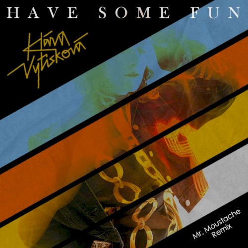 Have Some Fun (Mr. Moustache remix)