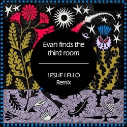 Evan Finds the Third Room (Leslie Lello RMX)