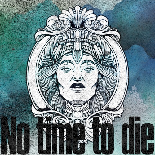 No time to die