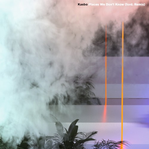 Places We Don’t Know (ford. remix)