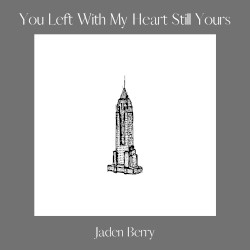 You Left With My Heart Still Yours