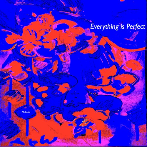 Everything Is Perfect