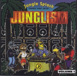 Jungle Splash Takes You Into Junglism Volume 1
