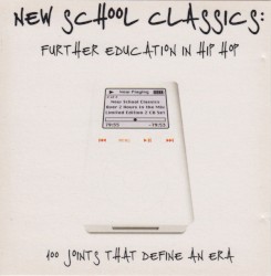 New School Classics: Further Education in Hip Hop: 100 Joints That Define an Era