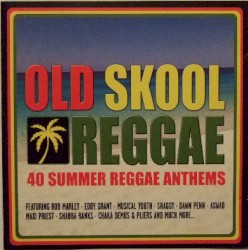 Old Skool Reggae: 40 Summer Reggae Anthems