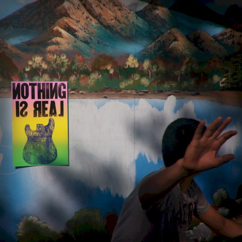 Nothing Is Real