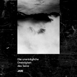 Die unerträgliche Dreistigkeit des Seins