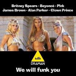 We Will Funk You (Britney Spears, Beyoncé, P!nk vs. Queen, James Brown, Alan Parker, Clown Prince)