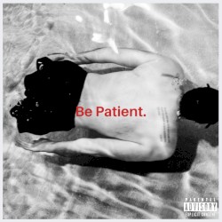 Be Patient.