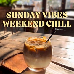 Sunday Vibes Weekend Chill