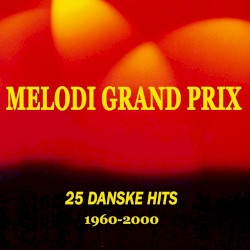 25 Danske Melodi Grand Prix Hits 1960–2000