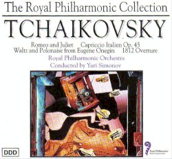 Romeo and Juliet / Cappriccio Italien Op. 45 / Waltz and Polonaise from Eugene Onegin / 1812 Overture