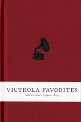 Victrola Favorites: Artifacts from Bygone Days