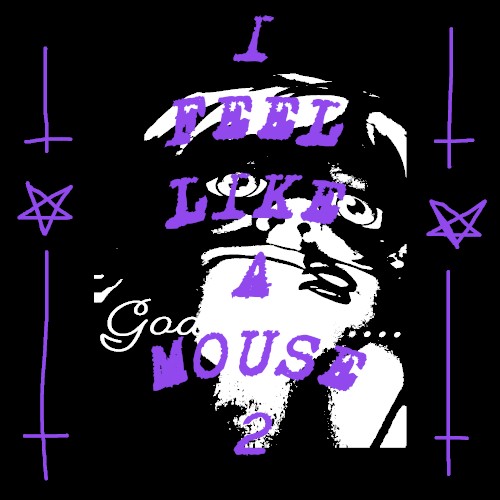 I FEEL LIKE A MOUSE 2