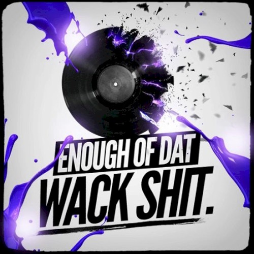 Enough of That Wack Sh!t