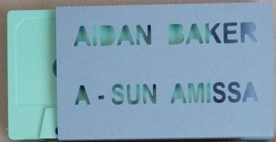 Aidan Baker / A-Sun Amissa