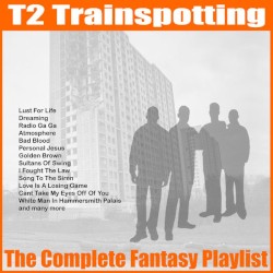 T2 Trainspotting – Complete Fantasy Playlist