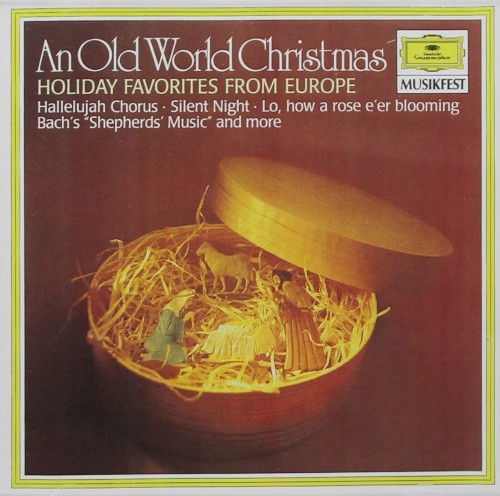 An Old World Christmas: Holiday Favorites From Europe: Hallelujah Chorus · Silent Night · Lo, how a rose e’er blooming · Bach’s “Shepherds’ Music” and More