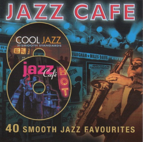 Jazz Café: 40 Smooth Jazz Favourites