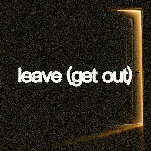 Leave (Get Out)
