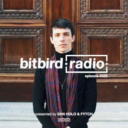 San Holo presents: bitbird Radio #028
