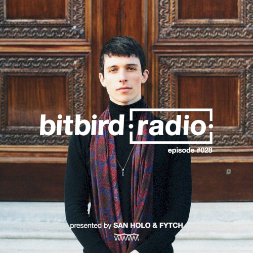 San Holo presents: bitbird Radio #028