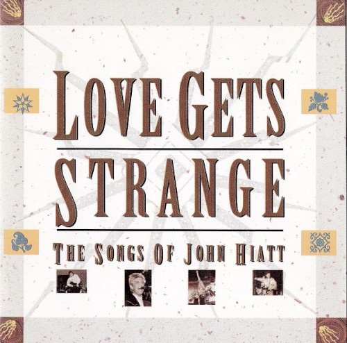 Love Gets Strange: The Songs of John Hiatt