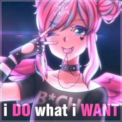 i DO what i WANT