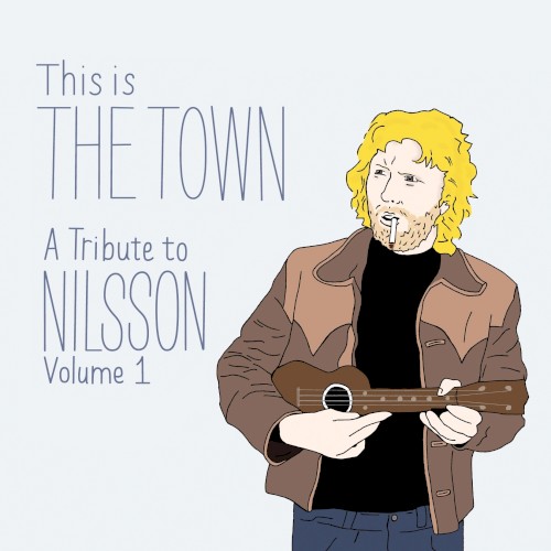 This Is the Town: A Tribute to Nilsson, Volume 1