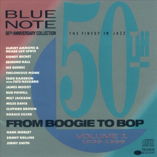 Blue Note 50th Anniversary Collection, Volume 1: 1939-1956, From Boogie to Bop
