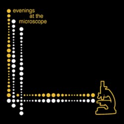 Evenings at the Microscope