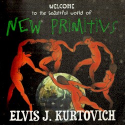 Welcome To The Beautiful World Of New Primitivs