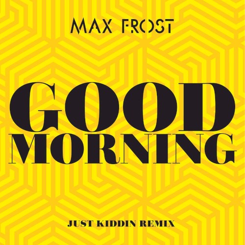 Good Morning (Just Kiddin remix)