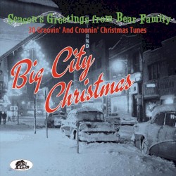 Big City Christmas: 30 Groovin’ and Croonin’ Christmas Tunes