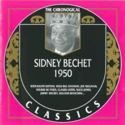 The Chronological Classics: Sidney Bechet 1950