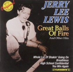 Great Balls of Fire and Other Hits