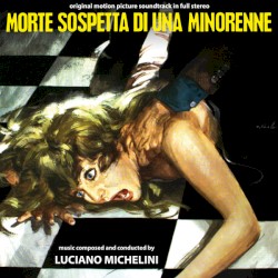 Morte Sospetta Di Una Minorenne (Original Motion Picture Soundtrack In Full Stereo)