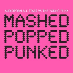 Mashed Popped Punked: AudioPorn All Stars vs. The Young Punx
