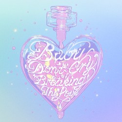 BabyDon’tCry=BreakingTheLove