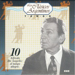 Los clásicos argentinos: Tango, volumen 10: Alfredo De Angelis: el tango alegre.