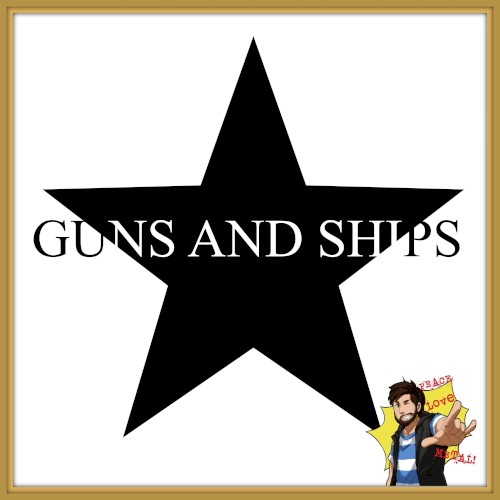 Guns and Ships