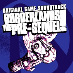 Borderlands: The Pre-Sequel: Original Soundtrack
