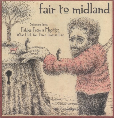 Selections From Fables From a Mayfly: What I Tell You Three Times is True