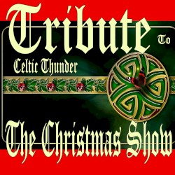 Tribute to Celtic Thunder the Christmas Show