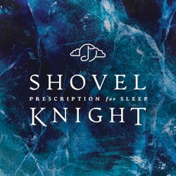 Prescription for Sleep: Shovel Knight