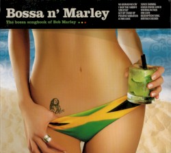 Bossa n' Marley: The Bossa Songbook of Bob Marley