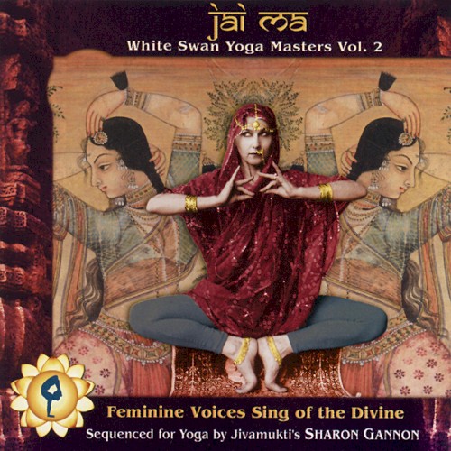 Jai Ma: White Swan Yoga Masters, Vol. 2
