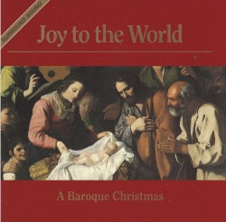 Joy to the World: A Baroque Christmas