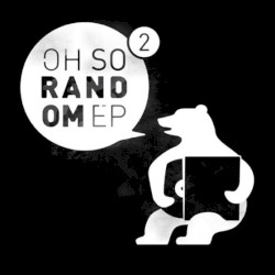 Oh-So-Random EP # 2
