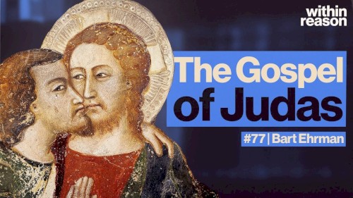Within Reason #77, "What Is the Gospel of Judas?"
